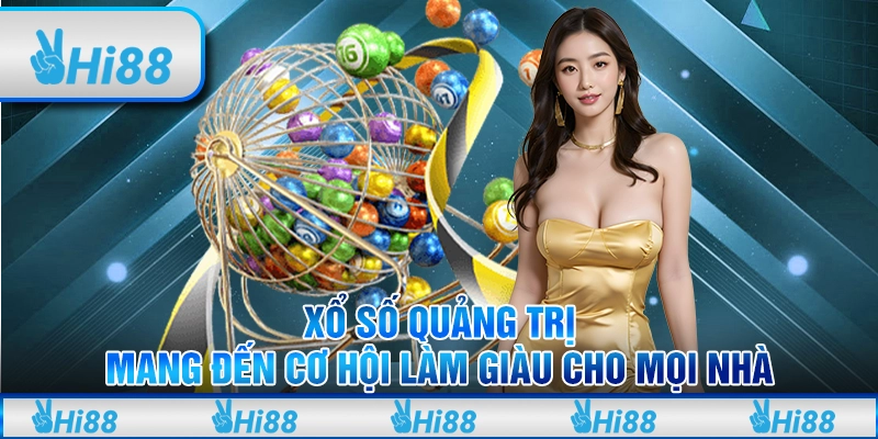 Xổ Số Quảng Trị - Mang Đến Cơ Hội Làm Giàu Cho Mọi Nhà