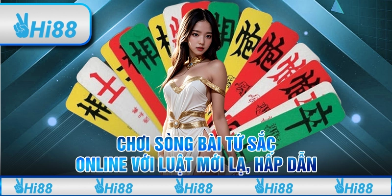 Chơi sòng bài tứ sắc Online Với Luật Mới Lạ, Hấp Dẫn