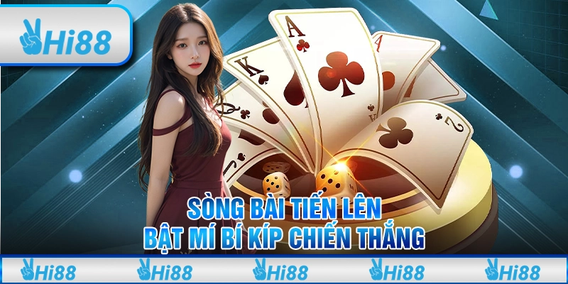 Sòng bài Tiến Lên - Bật Mí Bí Kíp Chiến Thắng