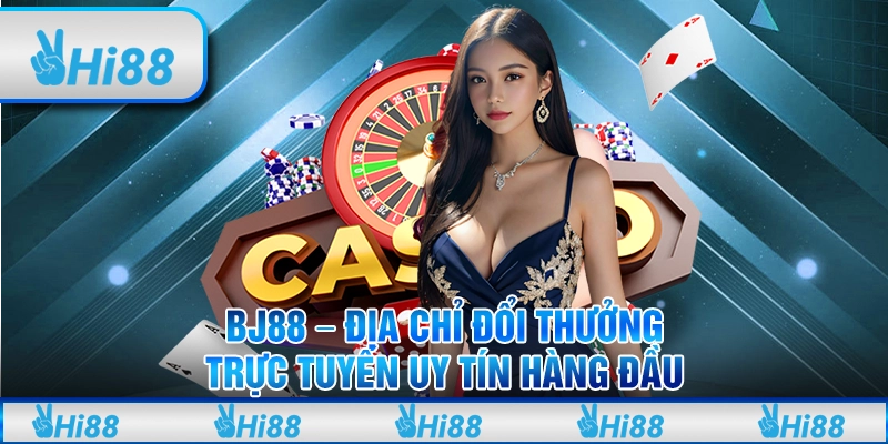 BJ88 - Địa Chỉ Đổi Thưởng Trực Tuyến Uy Tín Hàng Đầu
