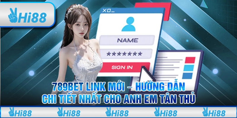 789bet Link Mới - Hướng Dẫn Chi Tiết Nhất Cho Anh Em Tân Thủ