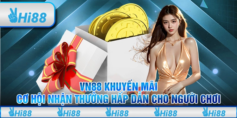 Vn88 Khuyến Mãi - Cơ Hội Nhận Thưởng Hấp Dẫn Cho Người Chơi