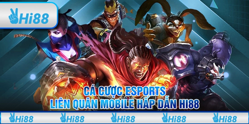 Cá Cược eSports Liên Quân Mobile Hấp Dẫn Tại Hi88