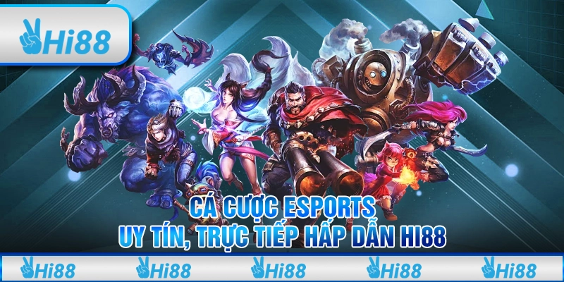 Cá Cược eSports Uy Tín, Trực Tiếp Hấp Dẫn Hi88