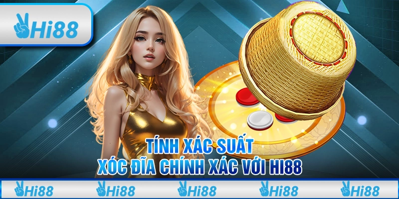 Tính Xác Suất Xóc Đĩa Chính Xác Với Hi88