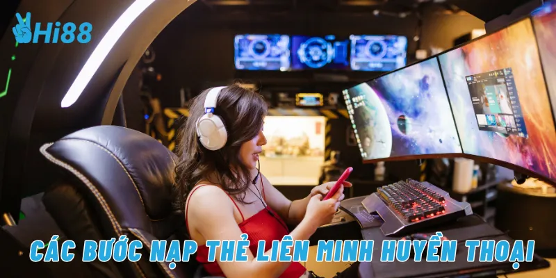Các bước nạp thẻ Liên Minh Huyền Thoại