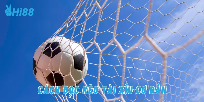 Cách đọc kèo tài xỉu cơ bản