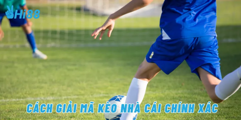 Cách giải mã kèo nhà cái chính xác