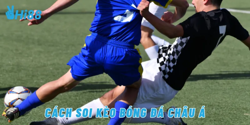 Cách soi kèo bóng đá châu Á