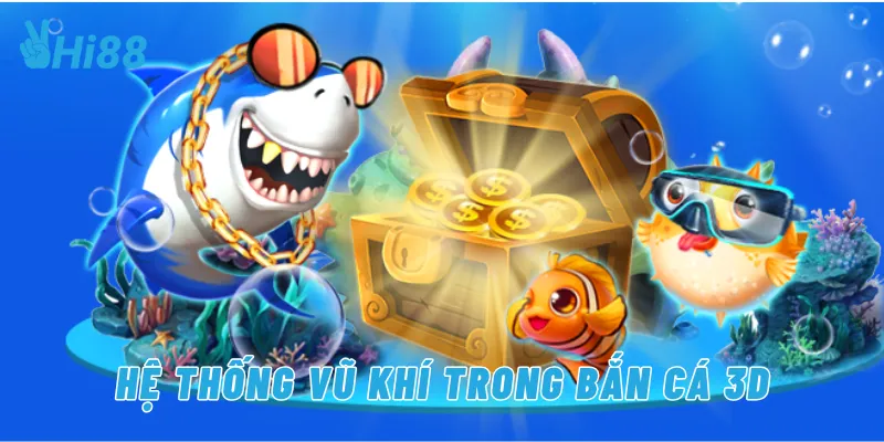 Hệ thống vũ khí trong bắn cá 3D