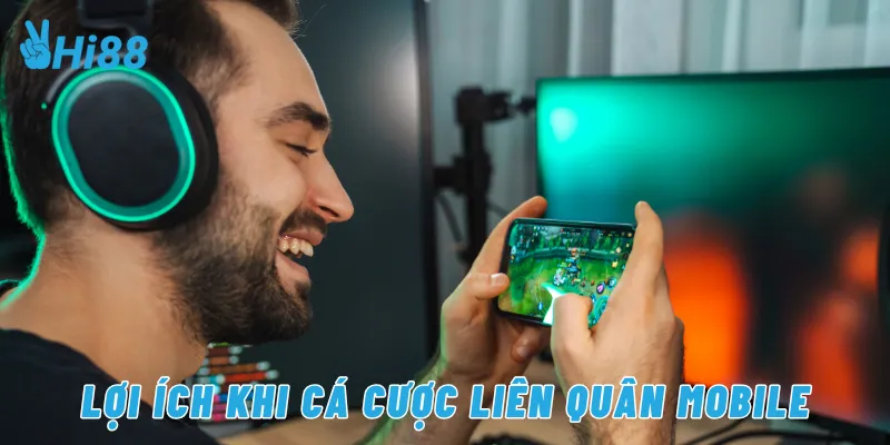 Lợi ích khi cá cược liên quân mobile
