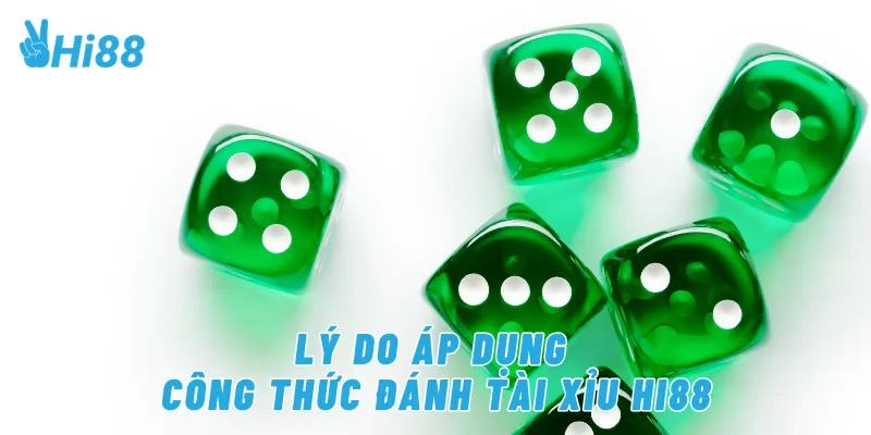 Lý do áp dụng công thức đánh tài xỉu Hi88