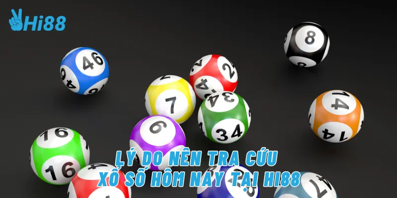 Lý do nên tra cứu xổ số hôm nay tại Hi88