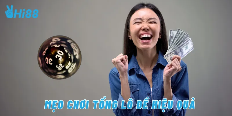 Mẹo chơi tổng lô đề hiệu quả