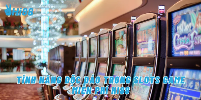 Tính năng độc đáo trong slots game miễn phí Hi88