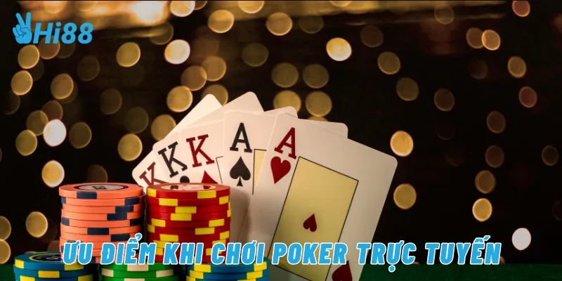 Ưu điểm khi chơi poker trực tuyến