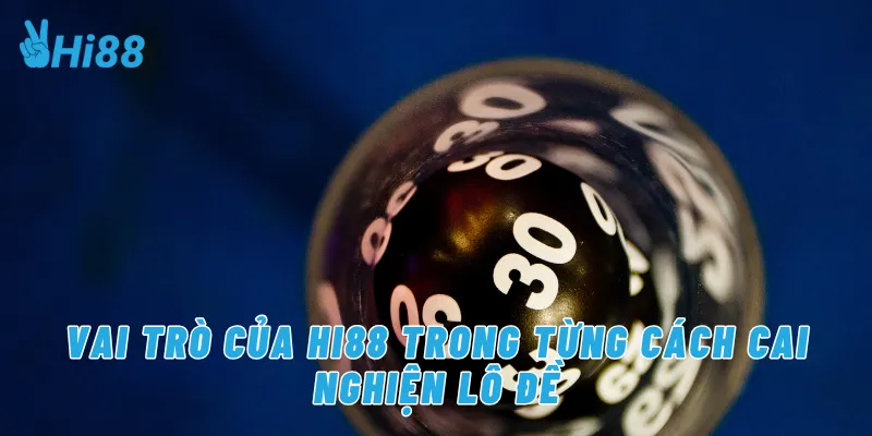 Vai trò của Hi88 trong từng cách cai nghiện lô đề