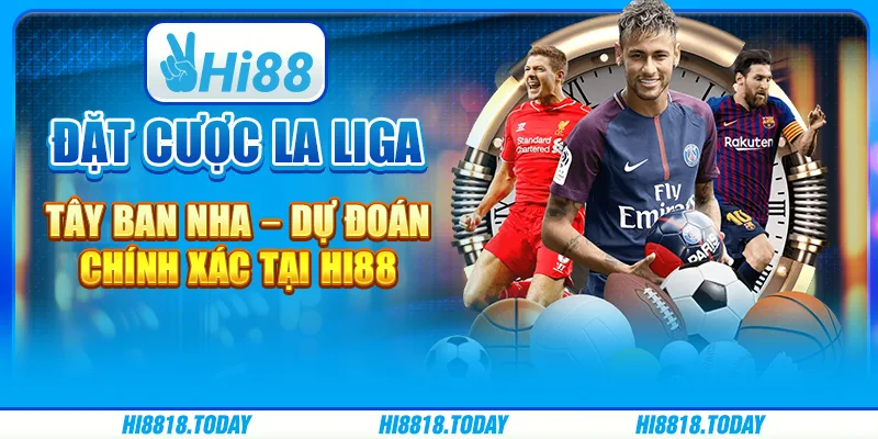 Đặt cược La Liga Tây Ban Nha – Dự đoán chính xác tại Hi88
