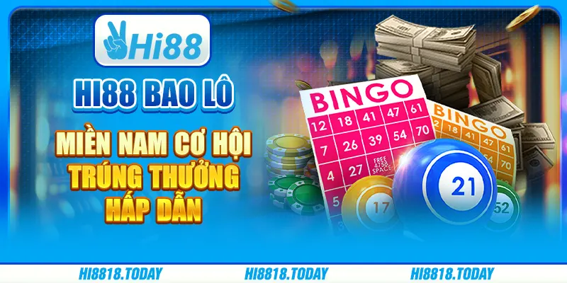 Hi88 Bao Lô Miền Nam - Cơ Hội Trúng Thưởng Hấp Dẫn