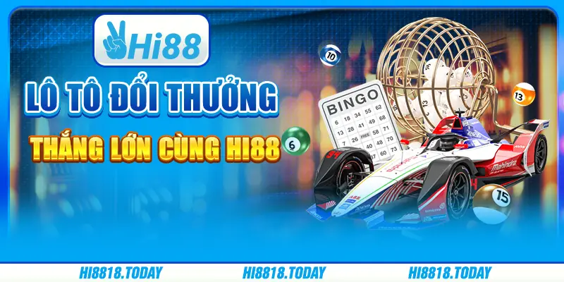 Lô Tô Đổi Thưởng - Thắng Lớn Cùng Hi88