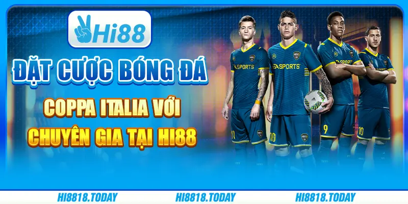 Đặt Cược Bóng Đá Coppa Italia Với Chuyên Gia Tại Hi88
