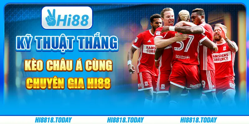 Cách Thắng Kèo Châu Á Cùng Chuyên Gia Hi88 Tham Gia Ngay