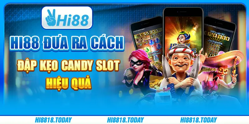 Hi88 Đưa Ra Cách Đập Kẹo Candy Slot Hiệu Quả