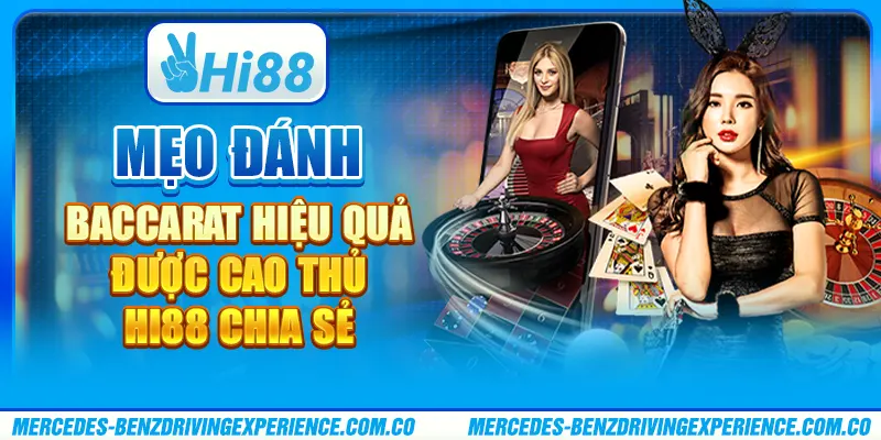 Mẹo Đánh Baccarat Hiệu Quả Được Cao Thủ Hi88 Chia Sẻ