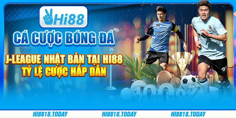 Cá cược bóng đá J-League Nhật Bản tại Hi88 - Tỷ lệ cược hấp dẫn