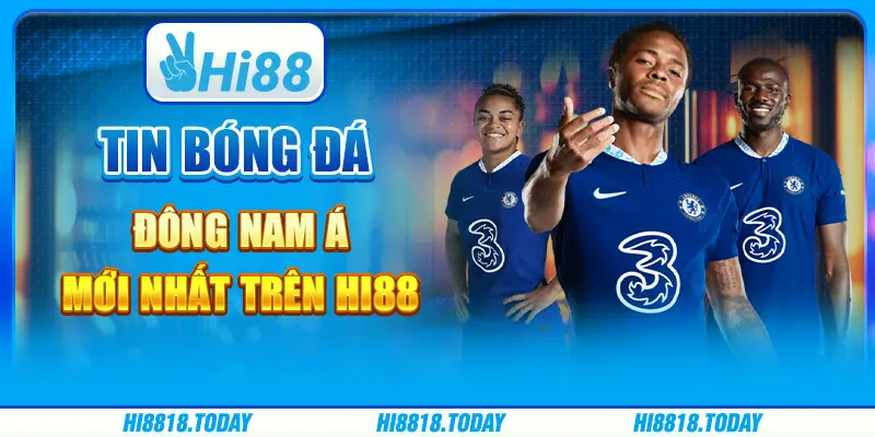 Tin Bóng Đá Đông Nam Á Mới Nhất Trên Hi88