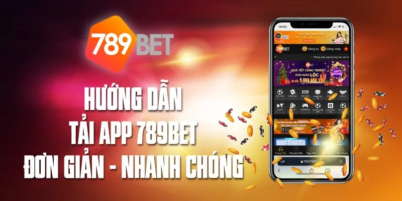 Quy trình tải app 789BET rất đơn giản