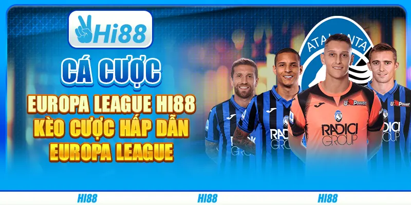 Cá Cược Europa League Hi88 - Kèo Cược Hấp Dẫn Europa League