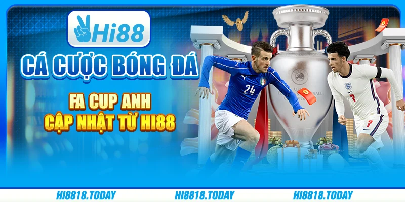 Cá Cược Bóng Đá FA Cup Anh Cập Nhật Từ Hi88