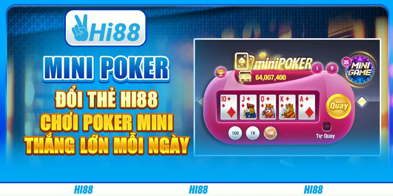 Mini Poker Đổi Thẻ Hi88 - Chơi Poker Mini, Thắng Lớn Mỗi Ngày