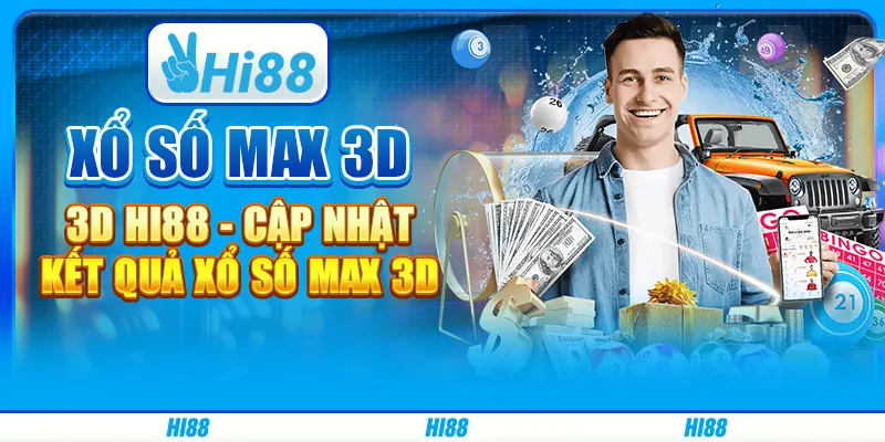 Xổ Số Max 3D Hi88 - Cập Nhật Kết Quả Xổ Số Max 3D