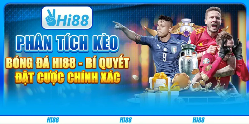 Phân Tích Kèo Bóng Đá Hi88 - Bí Quyết Đặt Cược Chính Xác