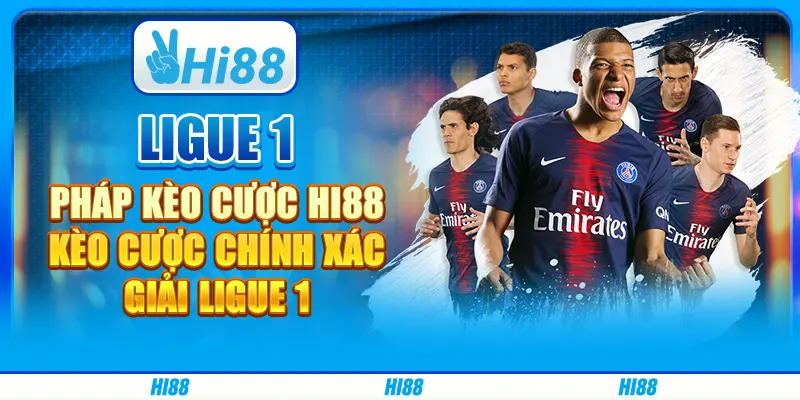 Ligue 1 Pháp Kèo Cược Hi88 - Kèo Cược Chính Xác Giải Ligue 1