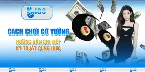 Cách Chơi Cờ Tướng Hướng Dẫn Chi Tiết Kỹ Thuật Cùng Hi88