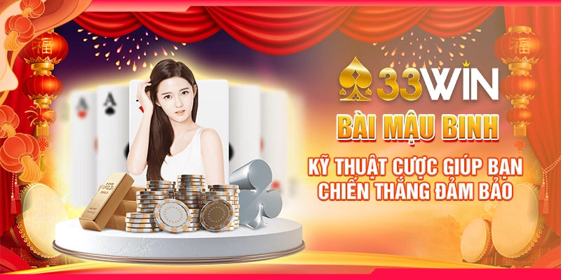 Bài Mậu Binh - Kỹ Thuật Cược Giúp Bạn Chiến Thắng Đảm Bảo