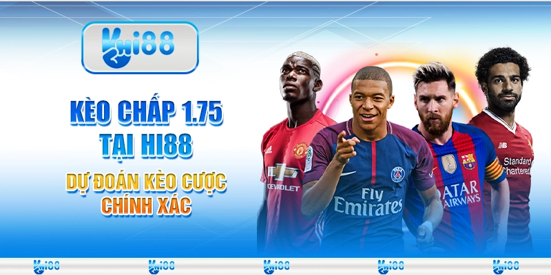 Kèo Chấp 1.75 Tại Hi88 Dự Đoán Kèo Cược Chính Xác